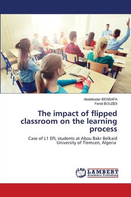 The impact of flipped classroom on the learning process | Bensafa (u. a.) | Buch