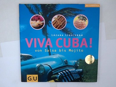 Viva Cuba! (Lifestyle) Von Salsa bis Mojito. Ein literaisch-kulinarischer Streif