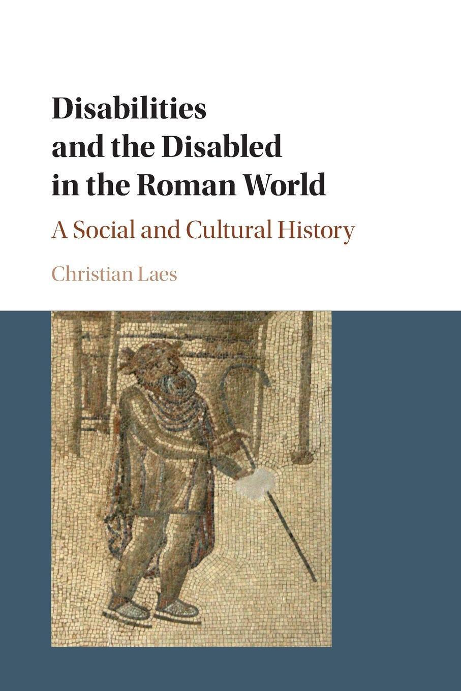 Thumbnail - Christian Laes | Disabilities And The Disabled In The Roman World |