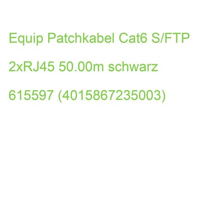 Equip Patchkabel Cat6 S/FTP 2xRJ45 50.00m schwarz LSZH Polybeutel 615597 (401586