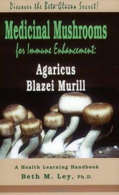 Medicinal Mushrooms for Immune Enhancement: Agaricus Blazei Murill, Disco - GOOD