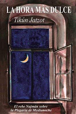 La Hora mAs Dulce - TikAon Jatzot: El Rebe NajmAn sobre  la Plegaria de Med-,