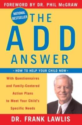 The ADD Answer: How to Help Your Child Now - Paperback By Frank Lawlis - GOOD