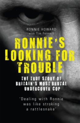 Ronnie's Looking for Trouble: The True Story of Britain's Most ,.9781845962845