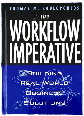 THE WORKFLOW IMPERATIVE: BY THOMAS M. KOULOPOULOS HARDCOVER FREE SHIPPING