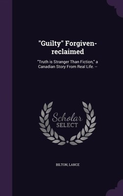 Bilton - Guilty Forgiven-reclaimed  Truth is Stranger Than Fiction - X555z
