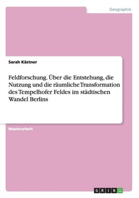 Kstner - Feldforschung. ber die Entstehung die Nutzung und die rum - X555z