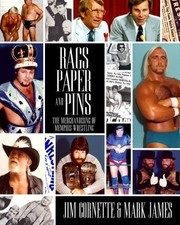 RAGS, PAPER AND PINS: THE MERCHANDISING OF MEMPHIS By Jim Cornette & Mark James