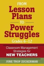 From Lesson Plans to Power Struggles, Grades 6-12: Classroom Managem - VERY GOOD