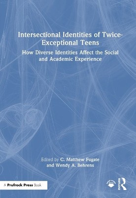 Intersectional Identities of Twice-Exceptional Teens by C. Ma... - 9781032777252