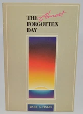 THE ALMOST FORGOTTEN DAY by Mark A Finley - 1988 Paperback