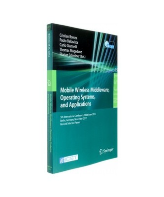 Mobile Wireless Middleware, Operating Systems, and Applications: 5th Internation