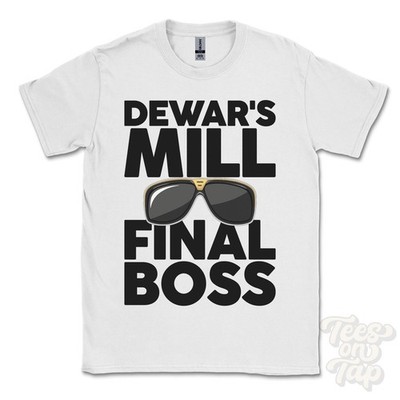 DEWAR'S MILL FINAL BOSS T-SHIRT funny xmas gift strathkinness fife scotland