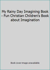 My Rainy Day Imagining Book - Fun Christian Children's Book about Imagination