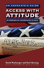 ACCESS WITH ATTITUDE: AN ADVOCATE'S GUIDE TO FREEDOM OF By David Marburger VG