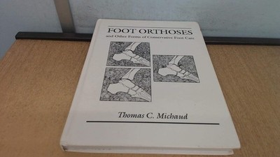 Foot Orthoses and Other Forms of Conservative Foot Care by Thomas C. Michaud ...