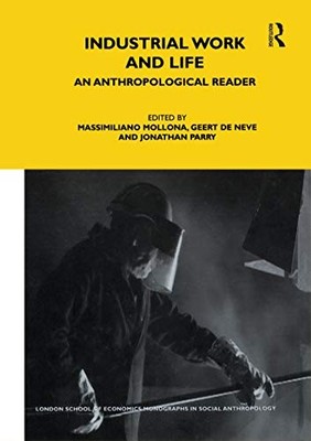 Industrial Work and Life: An Anthropological Reader (LSE Econ Mo
