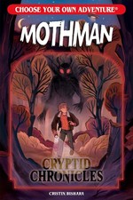 Choose Your Own Adventure Cryptid Chronicles: Mothman Cristin Bishara
