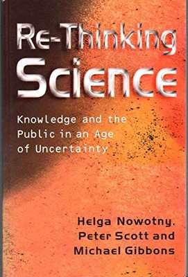Re-Thinking Science: Knowledge and t..., Nowotny, Helga