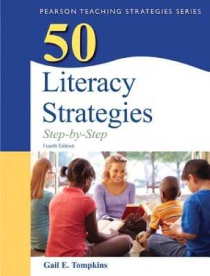 50 Literacy Strategies: Step-by-Step (4th Edition) (Books by Gail To - GOOD