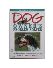 Dog Owner's Problem Solver Practical and Expert Advice John Bower Paperback