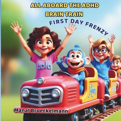 All Aboard The ADHD Brain Train: First Day Frenzy