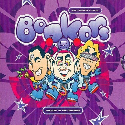 'Bonkers 5 - Anarchy In The Universe' - Hixxy, Sharkey & Dougal - Hardcore - Sealed