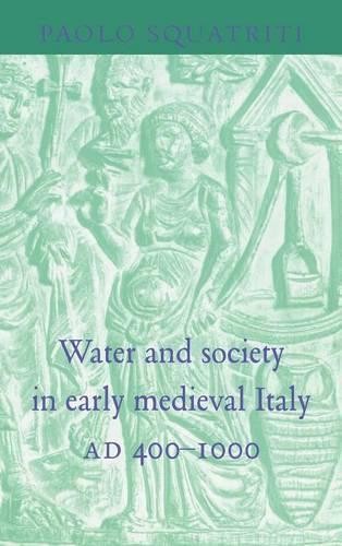 Water and Society in Early Medieval Italy, AD 4001000 by Pao... - 9780521621922