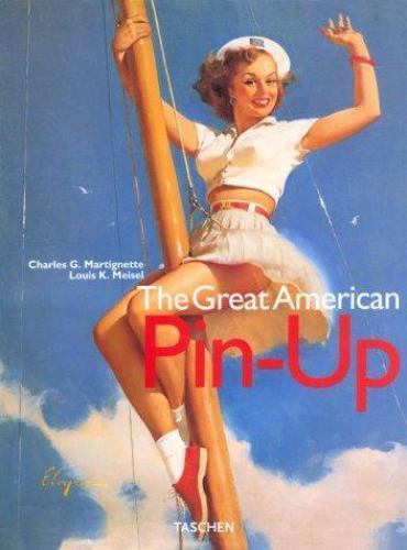 Great American Pin-Up by Charles G. Martignette (1996 Great American Pin-Up by Charles G. Martignette (1996