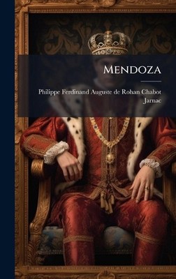 Mendoza by Philippe-Ferdinand-Auguste de Rohan-C Hardcover Book