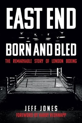 Jeff Jones East End Born and Bled (Taschenbuch)