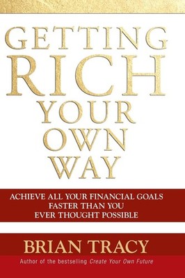 Getting Rich Your Own Way: Achieve All Your Financial Goals Faster Than You ...
