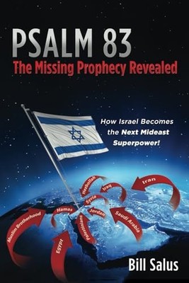 Psalm 83, the Missing Prophecy Revealed, Salus, Bill
