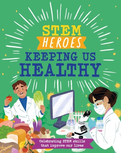 STEM Heroes: Keeping Us Healthy by Tom Jackson (Hardback Book)