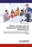 Effects Of Rewards On Employees' Motivation & Performance Dennis Iziegbe Edogun