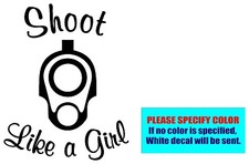 Shoot Like a Girl 15 Vinyl decal sticker Car Truck Window Laptop Die Wall 7"