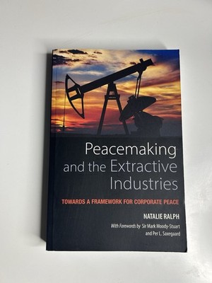 Peacemaking and the Extractive Industries : Towards a Framework for Corporate...