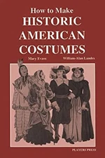 How to Make Historic American Costumes William-Alan, Evans, Mary