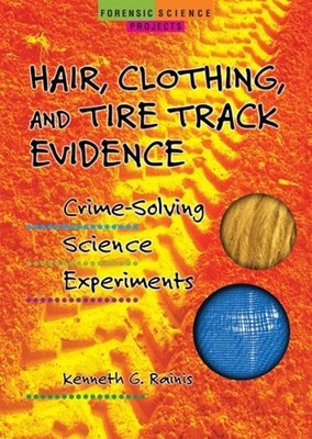 Hair, Clothing, and Tire Track Evidence : Crime-Solving Science E