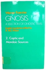 Gnosis: A Selection of Gnostic Texts, Vol. 2 - Coptic and Mandean Sources