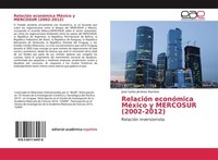 RelacióN EconóMica MéXico Y Mercosur (2002-2012) José Carlos JiméNez RamíRez