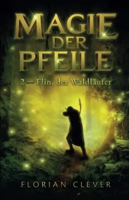 Magie der Pfeile 2: Flin, der Waldläufer