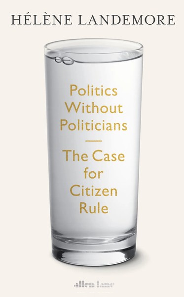 Politics Without Politicians The Case For Citizen Rule HéLèNe Landemore Buch-image