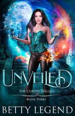 Unveiled: The Cursed Trilogy, Book Three by Betty Legend (English) Paperback Boo