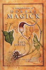 Beyerl, Paul : A Compendium of Herbal Magick Incredible Value
