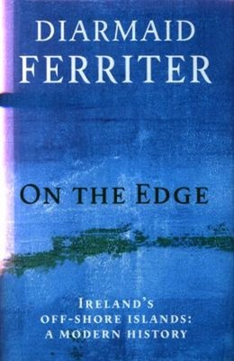On the Edge : Ireland's off-Shore Islands: a Modern History Diarm
