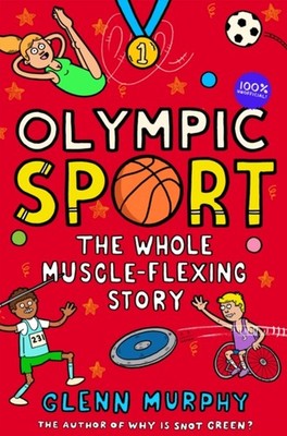 Olympic Sport: the Whole Muscle-Flexing Story : 100% Unofficial G