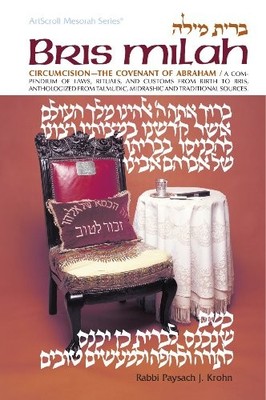 Bris Milah / Circumcision: The Covenant of Abraham - A compendium of laws, ritu