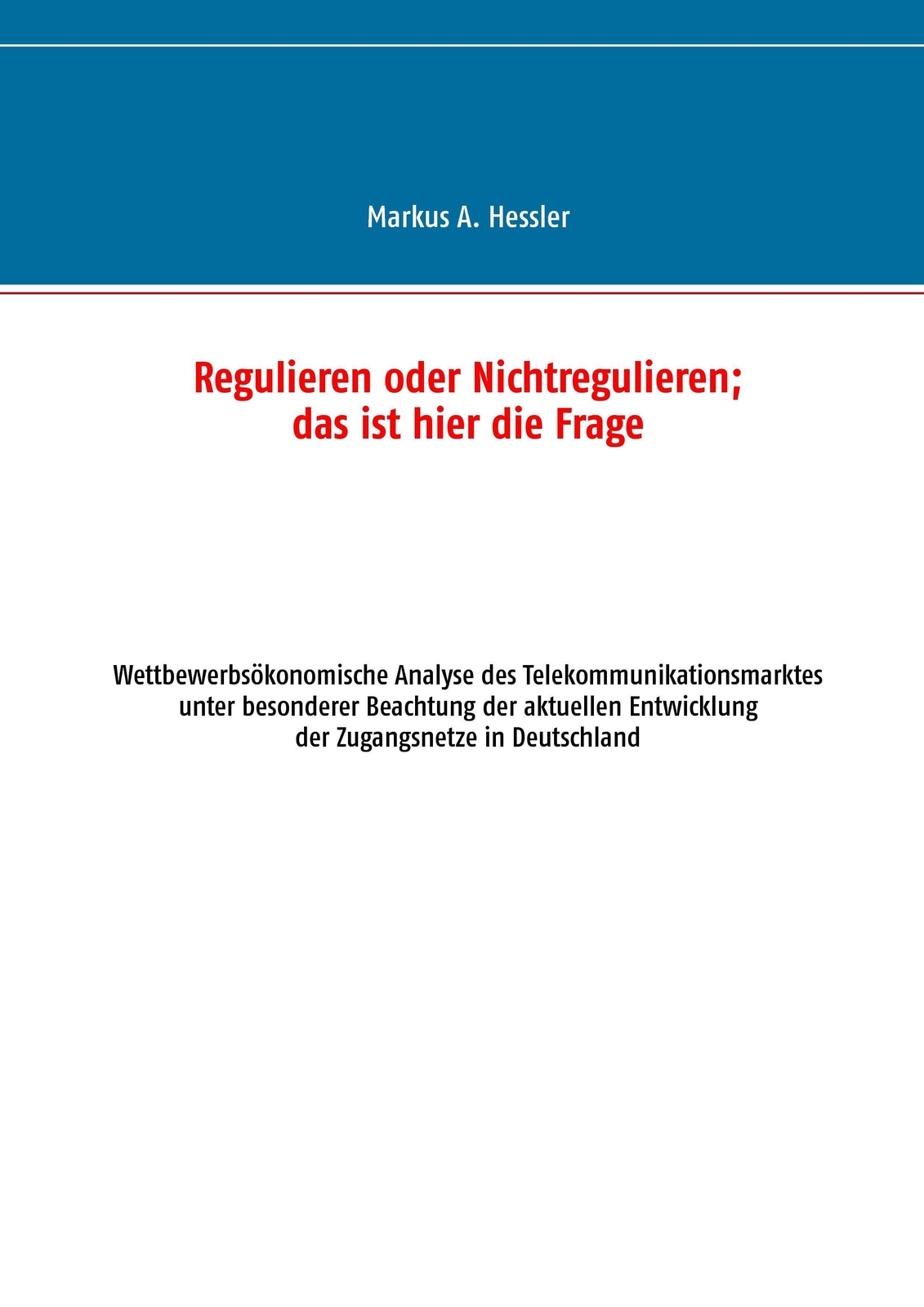 Markus A. Hessler | Regulieren Oder Nichtregulieren; Das Ist Hier Die
