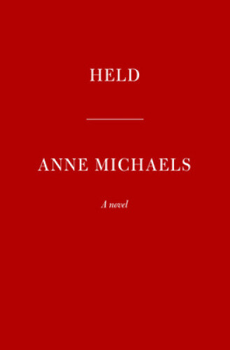 Held: A novel by Michaels, Anne